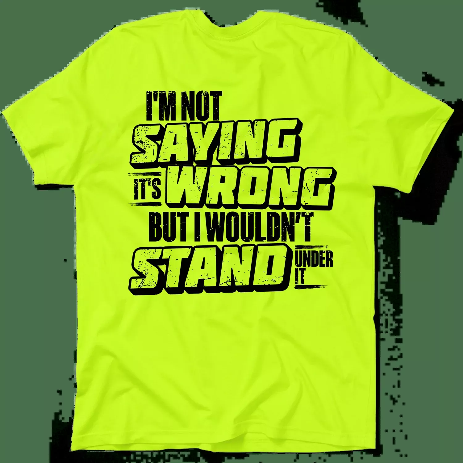 I Wouldn't Stand Under It - Safety T-Shirt