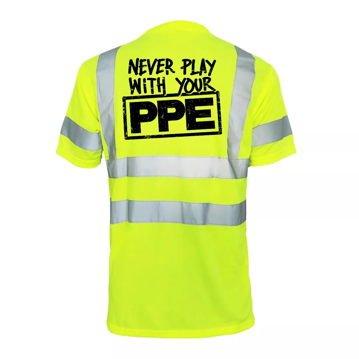 Never Play With Your PPE – Reflective Safety T-Shirt