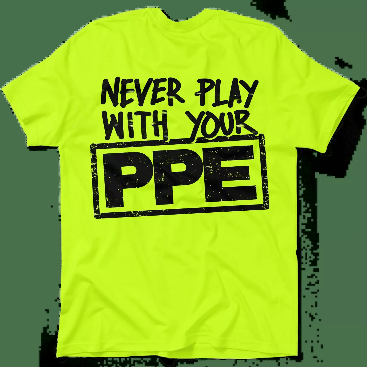 Never Play With Your PPE – Safety Shirts